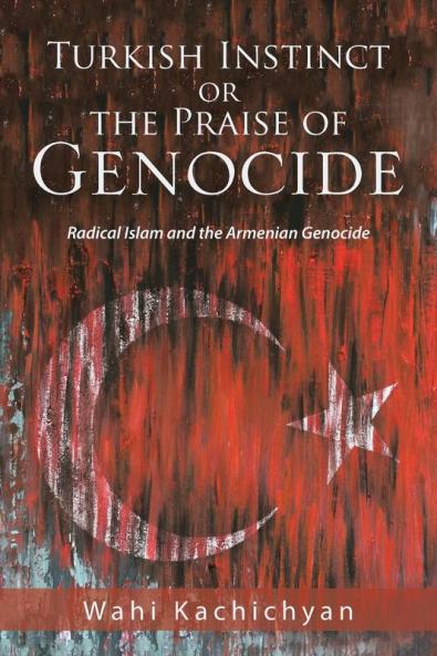 Turkish Instinct or the Praise of Genocide
