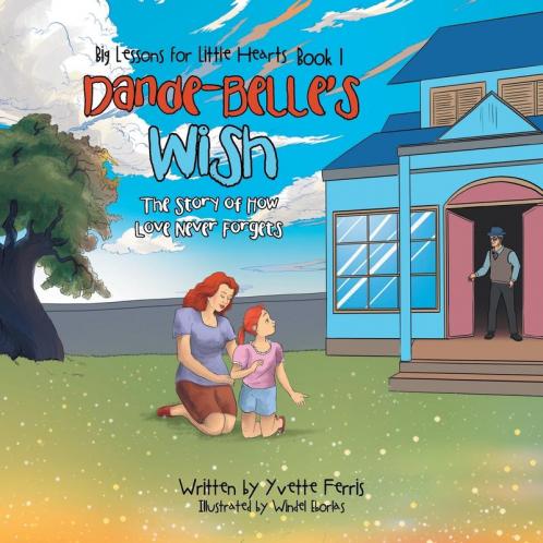 Dande-Belle'S Wish: The Story of How Love Never Forgets