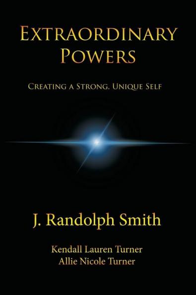 Extraordinary Powers: Creating a Strong Unique Self