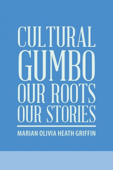 Cultural Gumbo Our Roots Our Stories