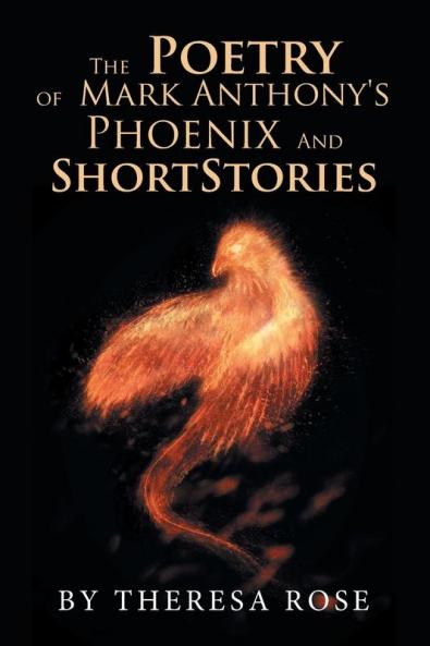 The Poetry of  Mark Anthony's  Phoenix  and  Short Stories