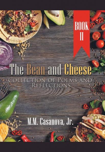 The Bean and Cheese Collection of Poems and Reflections