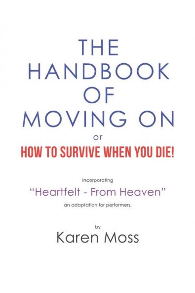 The Handbook of Moving on or How to Survive When You Die!