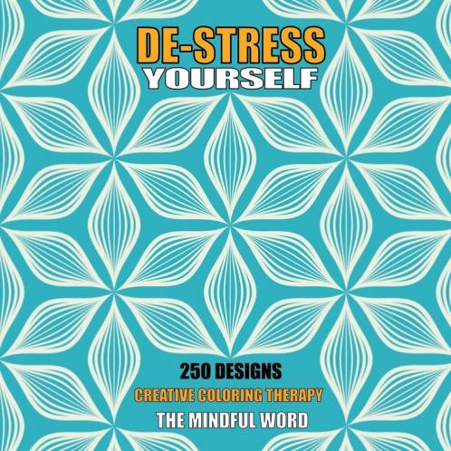 De-Stress Yourself: 250 Designs to Color! Creative Coloring Therapy Book With a Variety of Mandalas Flowers and Other Designs [170 pages - 8.5 x 8.5 Inches]