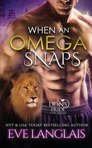 When An Omega Snaps: 3 (Lion's Pride)