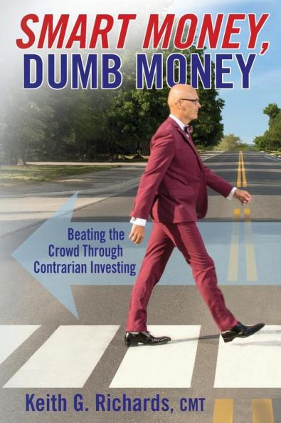 SMART MONEY Dumb Money: Beating the Crowd Through Contrarian Investing