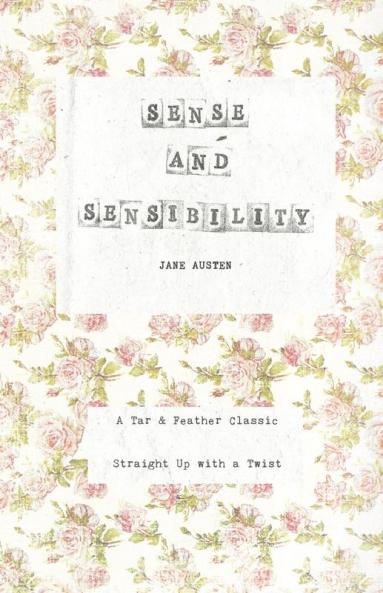 Sense and Sensibility: A Tar & Feather Classic straight up with a twist.: 3 (Tar & Feather Classics: Straight Up with a Twist.)