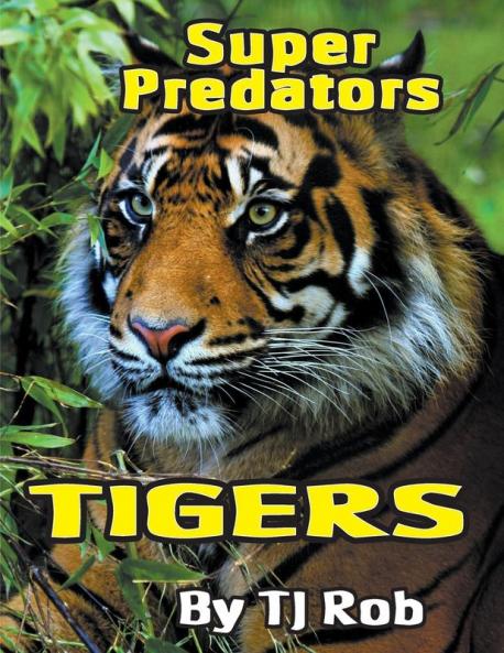 Tigers: (Age 6 and Above) (Super Predators)