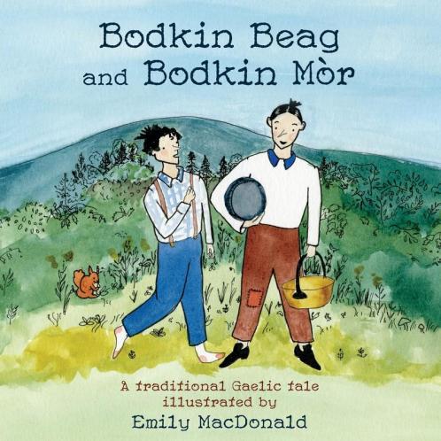 Bodkin Beag and Bodkin Mòr: A traditional Gaelic tale illustrated by Emily MacDonald