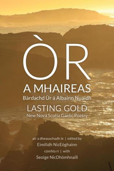 Òr a Mhaireas / Lasting Gold: Bàrdachd Ùr á Albainn Nuaidh / New Nova Scotia Gaelic Poetry (Scots Gaelic Edition)
