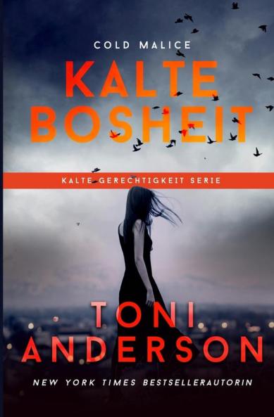 Kalte Bosheit - Cold Malice: Thriller: 8 (Kalte Gerechtigkeit)
