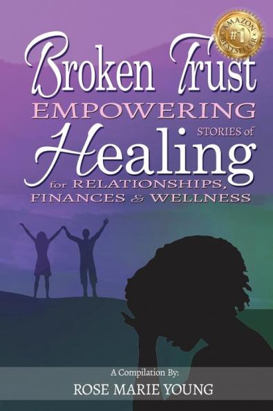 Broken Trust - Empowering Stories of Healing for Relationships Finances & Wellness