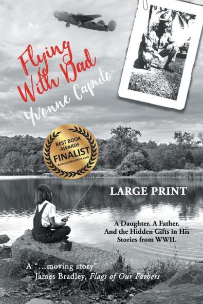 Flying With Dad: A Daughter. A Father. And the Hidden Gifts in His Stories from World War II. (Large Print)