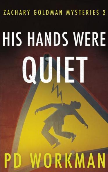 His Hands Were Quiet: 2 (Zachary Goldman Mysteries)