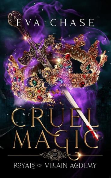 Cruel Magic: 1 (Royals of Villain Academy)