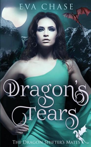 Dragon's Tears: 2 (The Dragon Shifter's Mates)