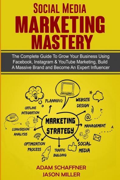 Social Media Marketing Mastery: 2 Books in 1: Learn How to Build a Brand and Become an Expert Influencer Using Facebook Twitter Youtube & Instagram ... Become an Expert Influencer Using Facebook