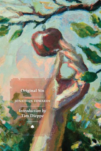 The Great Christian Doctrine of Original Sin Defended; Evidences of its Truth Produced And Arguments to the Contrary Answered