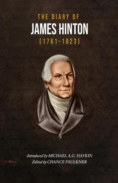 The Diary of James Hinton (1761-1823) (British Baptist Classics)