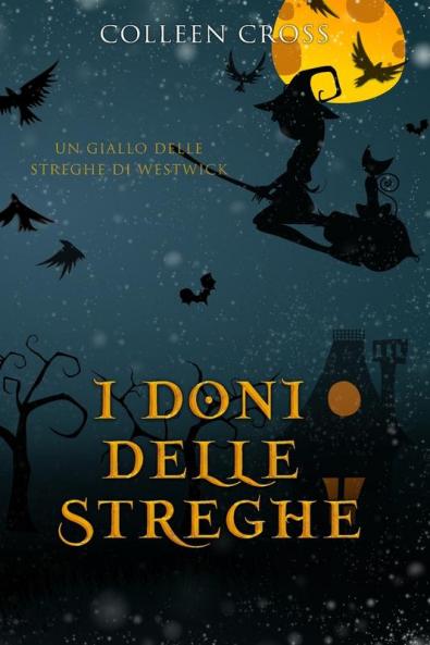 I doni delle streghe: Un giallo delle streghe di Westwick #4 (I Misteri Delle Streghe Di Westwick)