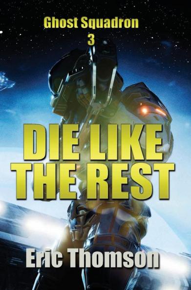 Die Like the Rest: 3 (Ghost Squadron)