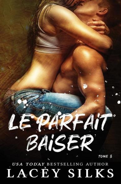 Le parfait baiser: 3 (La Série Des Instants Parfaits)