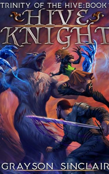 Hive Knight: A Dark Fantasy LitRPG: 1 (Trinity of the Hive)