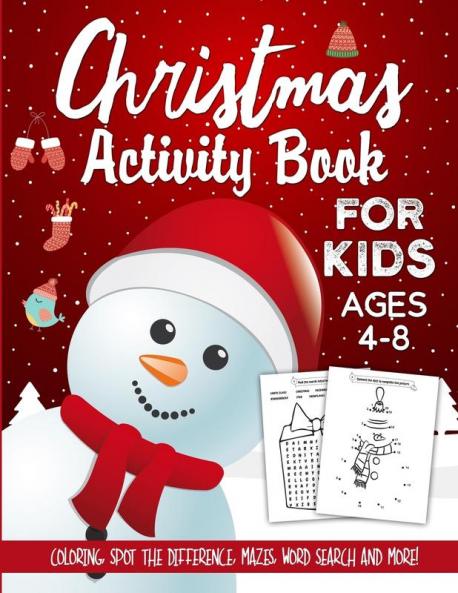 Christmas Activity Book: The Ultimate Christmas Theme Gift Book For Boys and Girls Filled With Learning Coloring Spot The Difference Dot to Dot Mazes Word Search and Many More!