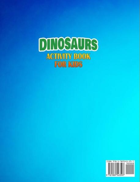 Dinosaurs Activity Book: The Ultimate Prehistoric Activity Book For Children Filled With Learning Coloring Dot to Dot Mazes Puzzles and More!