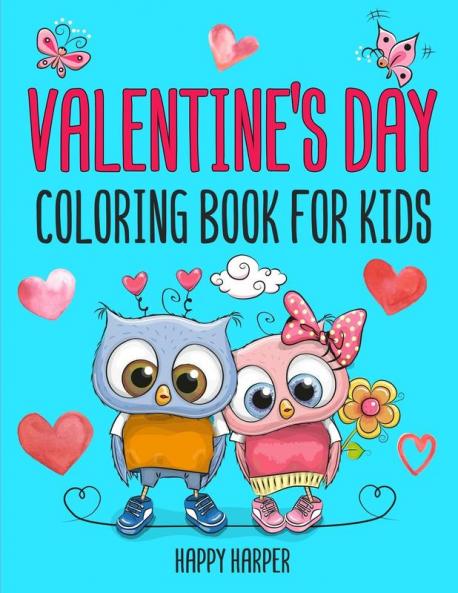 Valentine's Day Coloring Book: The Cute and Fun Valentine's Day Coloring Gift Book For Boys and Girls