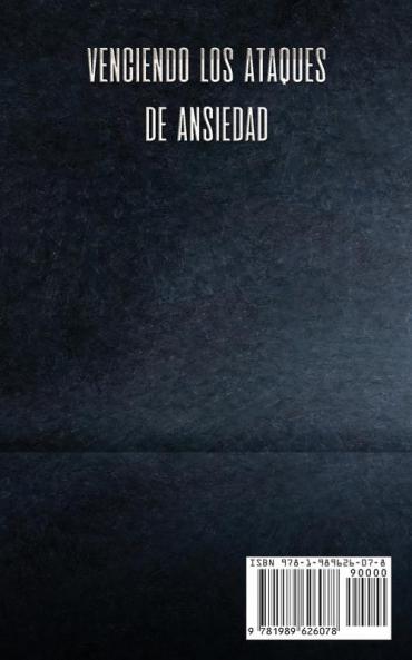 Venciendo los Ataques de Ansiedad: 5 pasos sencillos para eliminar los ataques de ansiedad sin esfuerzo