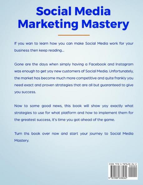 Social Media Marketing Mastery (2 Manuscripts in 1): The Ultimate Practical Guide to Marketing Advertising Growing Your Business and Becoming an Influencer with Facebook Instagram Youtube and More
