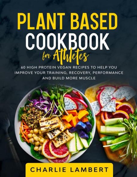 Plant-Based Cookbook for Beginners: 130 Delicious Easy and Health Restoring Vegan Recipes & a 28 Day Meal Plan to Kickstart Your Journey