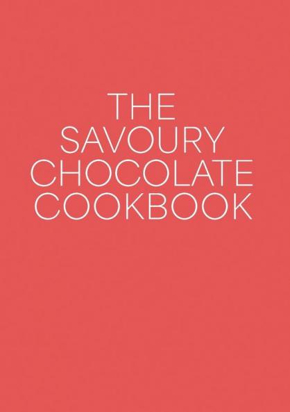 The Savoury Chocolate Cookbook