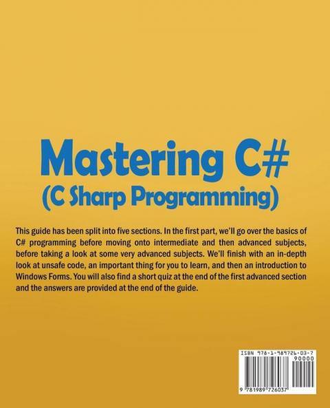 Mastering C# (C Sharp Programming): A Step by Step Guide for the Beginner Intermediate and Advanced User Including Projects and Exercises