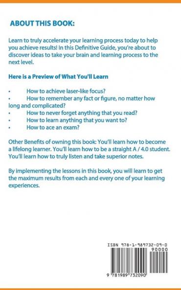 Accelerated Learning: Learn Powerful Accelerated Learning Techniques to Instantly Boost your Ability to Learn & Remember Any Topic for Academic Work & Business Success (Bonus: Exam Mastery)