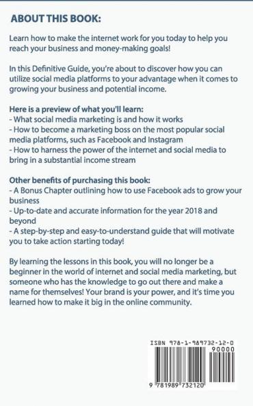 Social Media Marketing: The Ultimate Guide to Learn Step-by-Step the Best Social Media Marketing Strategies to Boost Your Business