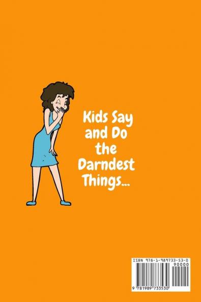 Kids Say and Do the Darndest Things (Orange Cover): A Journal for Recording Each Sweet Silly Crazy and Hilarious Moment