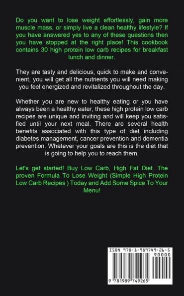 Low Carb: The proven Formula To Lose Weight with Low Carb High Fat Diet (Simple High Protein Low Carb Recipes): 1 (Low Carb for Beginner)