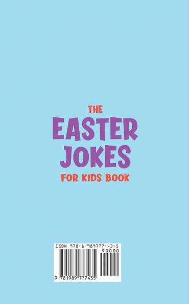 The Easter Jokes for Kids Book: Over 200 Silly Goofy Knock Knock and Funny Easter Jokes and Riddles Perfect for Friends and Family at Any Easter Party