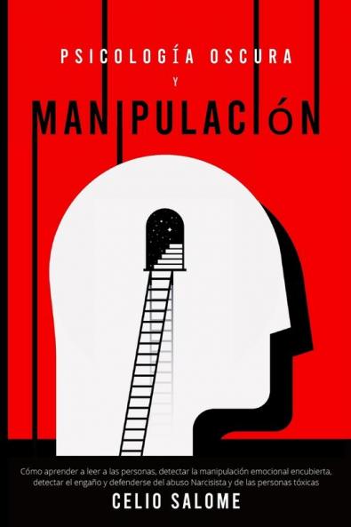 Psicología Oscura y Manipulación: Cómo aprender a leer a las personas detectar la manipulación emocional encubierta detectar el engaño y defenderse ... la Ansiedad y la Psicología Oscura)