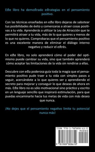 Pensamiento Positivo: Domine el secreto del pensamiento positivo y logre el éxito de por vida (Una guía práctica para superar las emociones negativas)