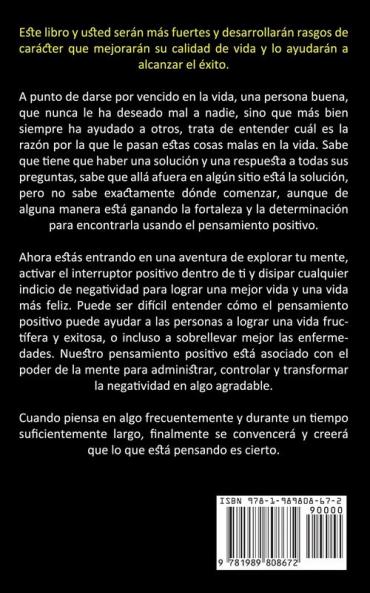 Pensamiento Positivo: El mejor poder del pensamiento positivo la felicidad y las afirmaciones (Los mejores métodos trucos y pasos para disfrutar de una vida exitosa)