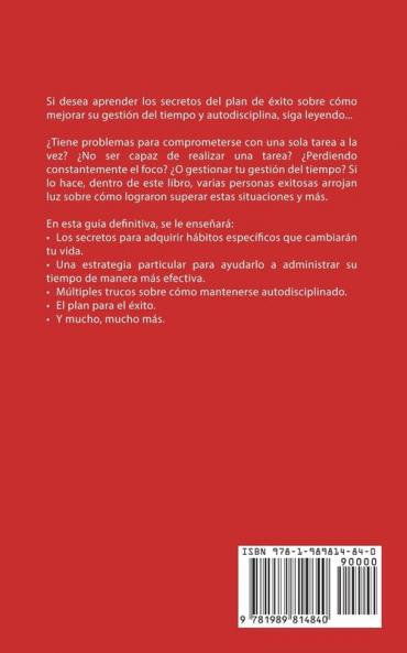 El Plan de Éxito: Los Principales Secretos de las Personas Altamente Efectivas Sobre Cómo Adquirir Hábitos Para Aumentar su Autodisciplina y la Mala Gestión del Tiempo.