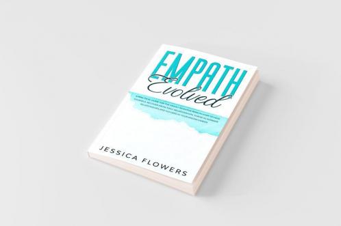 Empath Evolved A Practical Guide for The Highly Sensitive Person (HSP) To Heal Yourself Recover From Toxic Relationships Thrive In Intimate Relationships and Succeed In Your Dream Career