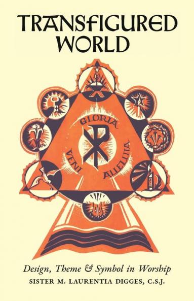 Transfigured World: Design Theme and Symbol in Worship