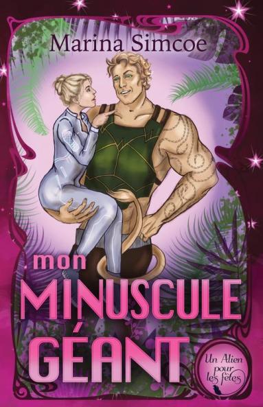 Mon Minuscule Géant (Un Alien Pour Les Fêtes) (French Edition)