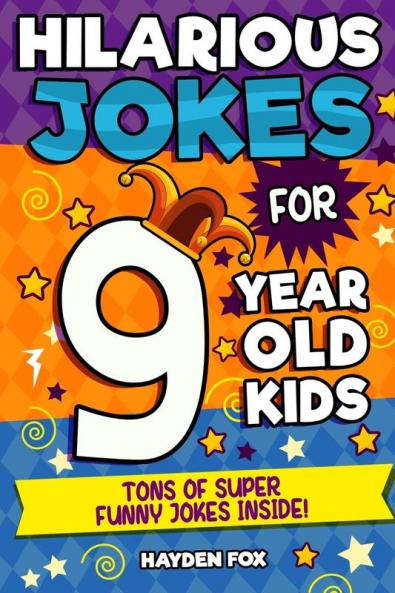 9 Year Old Jokes: An Awesome LOL Joke Book For Kids Filled With Tons of Tongue Twisters Rib Ticklers Side Splitters and Knock Knocks