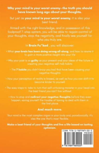 Brain Fu*ked: 7-Step System to Stopping a Negative Self-Talk Mindset That Is Hurting Your Mind and Guiding Positive Thinking Positive Emotions and Positive Discipline to Your Life