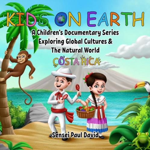 Kids On Earth: A Children's Documentary Series Exploring Global Cultures and The Natural World: Costa Rica: BOOK1
